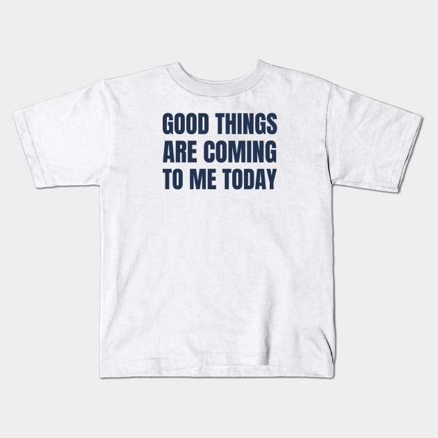 Good Things Are Coming To Me Today Kids T-Shirt by Jitesh Kundra